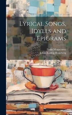 Lyrical Songs, Idylls and Epigrams - Johan Ludvig Runeberg,Eiríkr Magnússon - cover