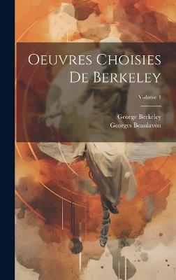 Oeuvres Choisies De Berkeley; Volume 1 - George Berkeley,Georges Beaulavon - cover