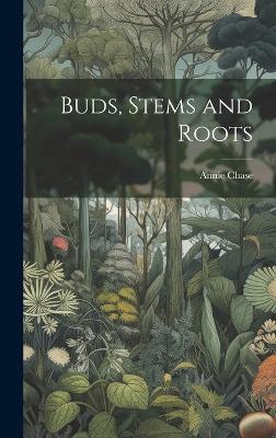 Buds, Stems and Roots - Annie Chase - cover