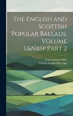 The English and Scottish Popular Ballads, Volume 1, Part 2