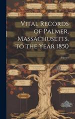 Vital Records of Palmer, Massachusetts, to the Year 1850