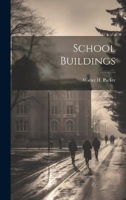 School Buildings - Walter H Parker - cover