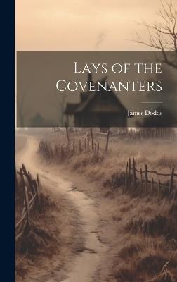 Lays of the Covenanters - James Dodds - cover