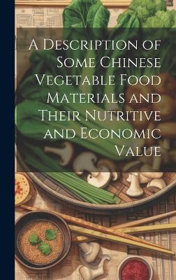 A Description of Some Chinese Vegetable Food Materials and Their Nutritive and Economic Value - Anonymous - cover