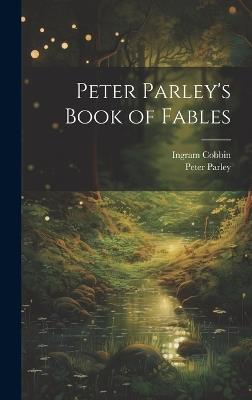 Peter Parley's Book of Fables - Peter Parley,Ingram Cobbin - cover