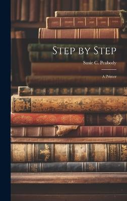 Step by Step: A Primer - Susie C Peabody - cover