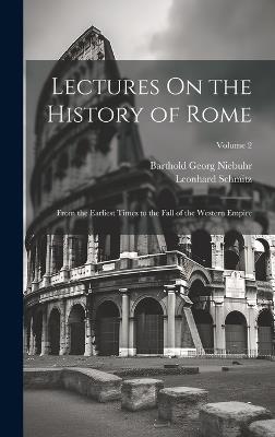 Lectures On the History of Rome: From the Earliest Times to the Fall of the Western Empire; Volume 2 - Barthold Georg Niebuhr,Leonhard Schmitz - cover