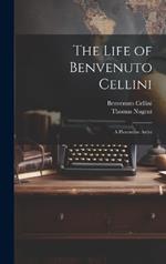 The Life of Benvenuto Cellini: A Florentine Artist