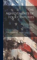 The Achievements of Four Centuries: Or, the Wonderful Story of Our Great Continent Within and Beyond the States ...; Volume 2