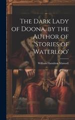 The Dark Lady of Doona, by the Author of 'stories of Waterloo'