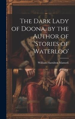 The Dark Lady of Doona, by the Author of 'stories of Waterloo' - William Hamilton Maxwell - cover