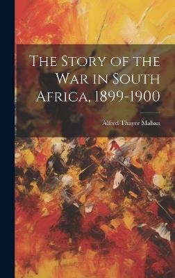 The Story of the War in South Africa, 1899-1900 - Alfred Thayer Mahan - cover