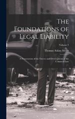 The Foundations of Legal Liability: A Presentation of the Theory and Development of the Common Law; Volume 3