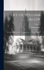Life of William Allen: With Selections From His Correspondence. in Three Volumes; Volume 3