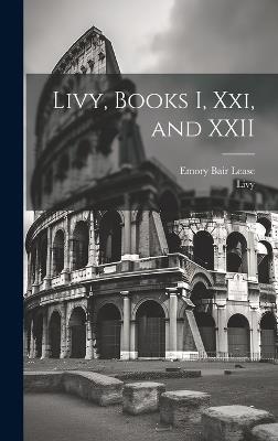 Livy, Books I, Xxi, and XXII - Emory Bair Lease,Livy - cover