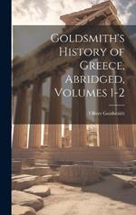 Goldsmith's History of Greece, Abridged, Volumes 1-2