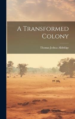 A Transformed Colony - Thomas Joshua Alldridge - cover