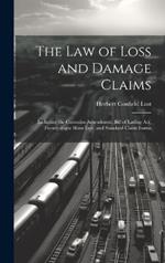 The Law of Loss and Damage Claims: Including the Cummins Amendment, Bill of Lading Act, Twenty-Eight Hour Law, and Standard Claim Forms