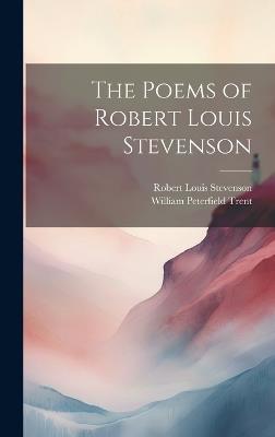 The Poems of Robert Louis Stevenson - Robert Louis Stevenson,William Peterfield Trent - cover