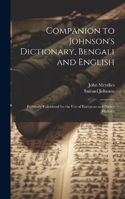Companion to Johnson's Dictionary, Bengali and English; Peculiarly Calculated for the use of European and Native Students - Samuel Johnson,John Mendies - cover