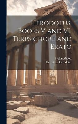 Herodotus, Books V and VI. Terpsichore and Erato - Evelyn Abbott,Herodotus Herodotus - cover