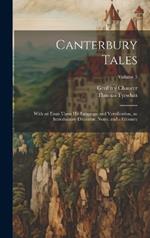 Canterbury Tales; With an Essay Upon his Language and Versification, an Introductory Discourse, Notes, and a Glossary; Volume 3