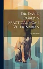 Dr. David Roberts' Practical Home Veterinarian