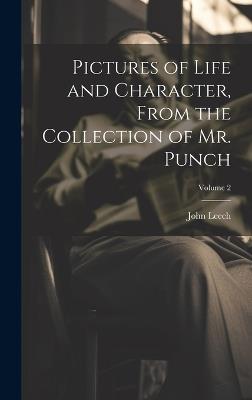 Pictures of Life and Character, From the Collection of Mr. Punch; Volume 2 - John Leech - cover
