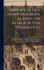 Defence of Gen. Henry Dearborn, Against the Attack of Gen. William Hull