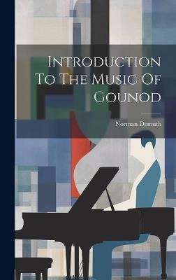 Introduction To The Music Of Gounod - Norman Demuth - cover