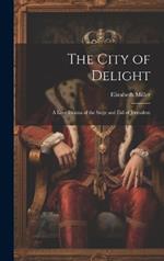 The City of Delight: A Love Drama of the Siege and Fall of Jerusalem