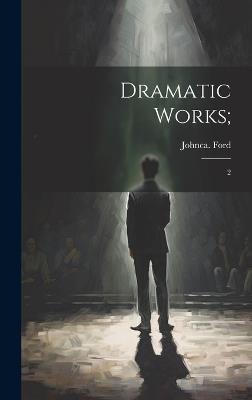 Dramatic Works;: 2 - John Ford - cover
