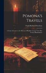 Pomona's Travels: A Series of Letters to the Mistress of Rudder Grange from her Former Handmaiden