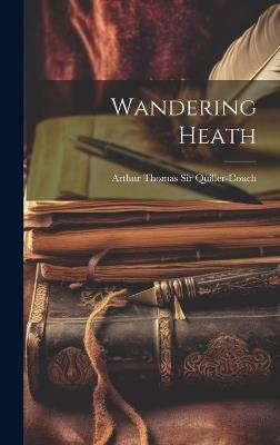 Wandering Heath - Arthur Thomas Quiller-Couch - cover