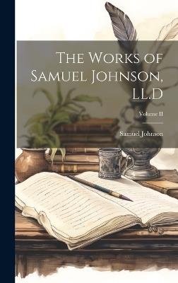 The Works of Samuel Johnson, LL.D; Volume II - Samuel Johnson - cover
