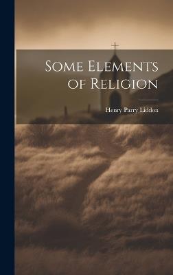 Some Elements of Religion - Henry Parry Liddon - cover