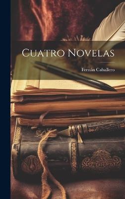 Cuatro Novelas - Fernán Caballero - cover