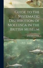 Guide to the Systematic Distribution of Mollusca in the British Museum