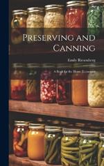 Preserving and Canning: A Book for the Home Economist