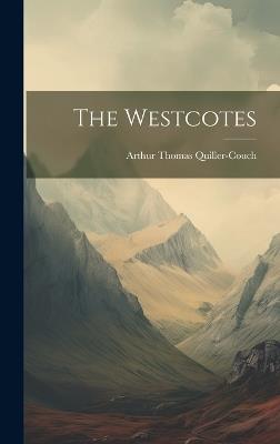 The Westcotes - Arthur Thomas Quiller-Couch - cover