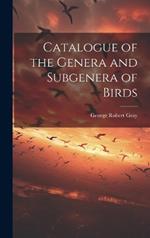 Catalogue of the Genera and Subgenera of Birds