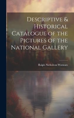 Descriptive & Historical Catalogue of the Pictures of the National Gallery - Ralph Nicholson Wornum - cover