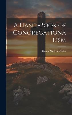 A Hand-Book of Congregationalism - Henry Martyn Dexter - cover