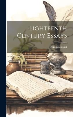 Eighteenth Century Essays - Austin Dobson - cover