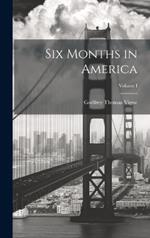 Six Months in America; Volume I