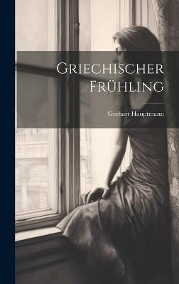 Griechischer Frühling - Gerhart Hauptmann - cover