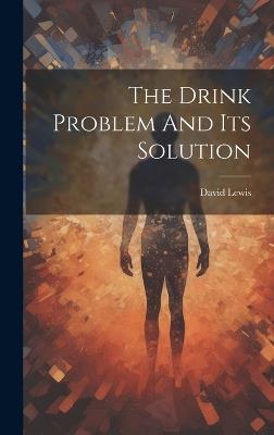 The Drink Problem And Its Solution - David Lewis - cover