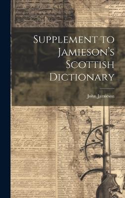 Supplement to Jamieson's Scottish Dictionary - John Jamieson - cover