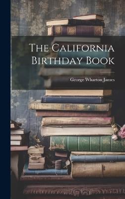 The California Birthday Book - George Wharton James - cover