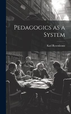 Pedagogics as a System - Rosenkranz Karl - cover